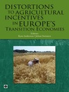 Distortions to Agricultural Incentives in Europe's Transition Economies (eBook)